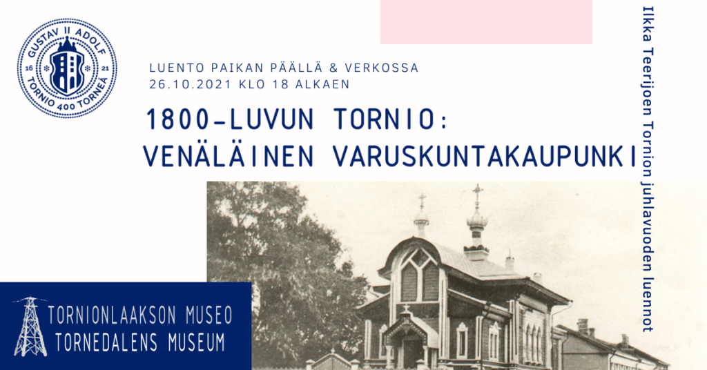 Tornion 400-juhlavuosi Ilkka Teerijoen luento 1800-luvun Tornio: venäläinen varuskuntakaupunki